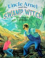 Cover of Uncle Arnel and the Swamp Witch by Alison Hoffman Lane