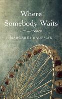 Cover of Where Somebody Waits by Margaret Kaufman