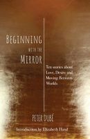 Cover of Beginning with the Mirror by Peter Dube
