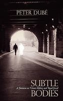 Cover of Subtle Bodies: A Fantasia on Voice, History and Rene Crevel by Peter Dube