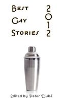 Cover of Best Gay Stories 2012 by Peter Dube