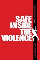 Safe Inside the Violence