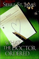 Cover of What the Doctor Ordered by Sierra St. James