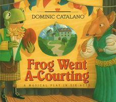 Frog Went A-Courting: A Musical Play in Six Acts