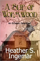 Cover of A Slip of Wormwood by Heather S. Ingemar