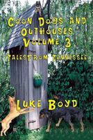 Cover of Coon Dogs and Outhouses Volume 3 Tales from Tennessee by Luke Boyd