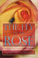 Cover of The Fly on the Rose by Elizabeth Petty Bentley