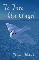 Cover of To Free an Angel by Thomas Allebach