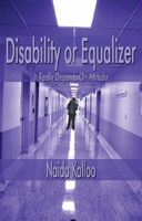 Cover of Disability or Equalizer: It Really Depends on Attitude by Naida Kalloo