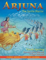 Cover of Arjuna: The Gentle Warrior by Vatsala Sperling
