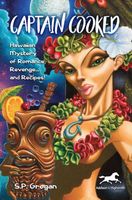 Cover of Captain Cooked: Hawaiian Mystery of Romance, Revenge... and Recipes! by S.P. Grogan