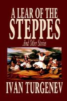 A Lear of the Steppes and Other Stories