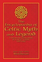 Encyclopedia of Celtic Myth and Legend