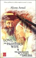 Cover of Love, the Painter's Wife and the Queen of Sheba by Aliette Armel