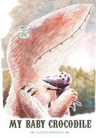 Cover of My Baby Crocodile by Gaetan Doremus