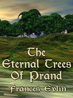 Cover of The Eternal Trees of Prand by Frances Evlin