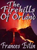 Cover of The Firehills of Orland by Frances Evlin