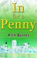 Cover of In for a Penny by Arch Barnes