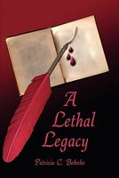 Cover of A Lethal Legacy by Patricia C. Behnke