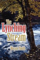 Cover of The Lynching Stream by Horane Smith