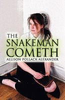 Cover of The Snakeman Cometh by Allison Pollack Alexander