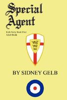 Cover of Special Agent: Kids Story Book Five - Adult Book by Sidney Gelb