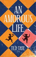 Cover of An Amorous Life by Ted Tate