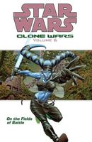 Star Wars Clone Wars, Volume #6: On the Fields of Battle