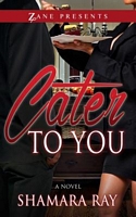 Cover of Cater to You by Shamara Ray