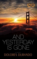 And Yesterday Is Gone