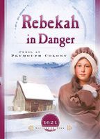Rebekah in Danger: Peril at Plymouth Colony