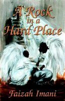 Cover of A Rock in a Hard Place by Faizah Imani