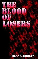 Cover of The Blood of Losers by Dean Garrison