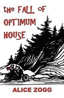 Cover of The Fall of Optimum House by Alice Zogg