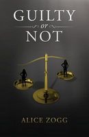 Cover of Guilty or Not by Alice Zogg