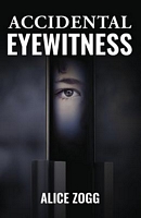 Cover of Accidental Eyewitness by Alice Zogg