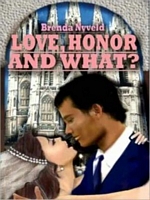 Cover of Love, Honor, and What? by Brenda Nyveld