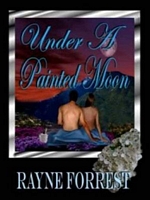 Cover of Under a Painted Moon by Rayne Forrest