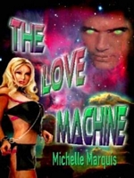 Cover of The Love Machine by Michelle Marquis
