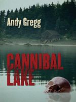 Cover of Cannibal Lake by Andy Gregg