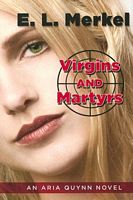 Cover of Virgins and Martyrs by E.L. Merkel