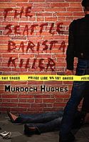 Cover of The Seattle Barista Killer by Murdoch Hughes