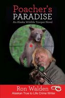 Poacher's Paradise: An Alaska Wildlife Trooper Novel