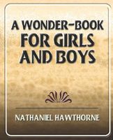 A Wonder-Book for Girls and Boys