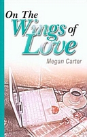 Cover of On the Wings of Love by Megan Carter