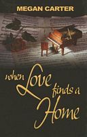 Cover of When Love Finds a Home by Megan Carter