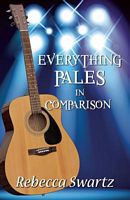Cover of Everything Pales in Comparision by Rebecca Swartz
