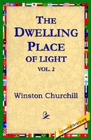 Cover of The Dwelling-Place of Light, Vol 2 by Winston S. Churchill