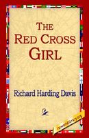 Cover of The Red Cross Girl by Richard Harding Davis