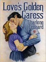 Cover of Love's Golden Caress by Charlene Leonard